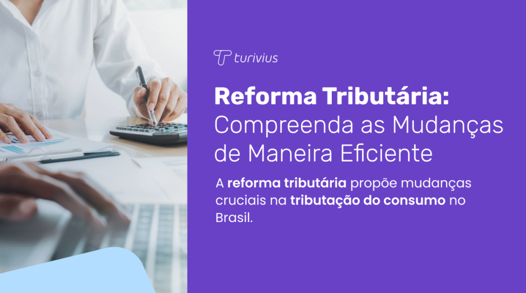 Reforma Tributária_ O Que Mudou e Como Afeta os Impostos