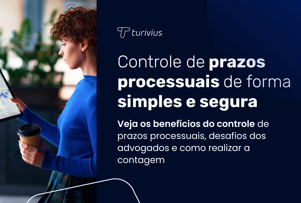 Entenda a importância do controle de prazos processuais.