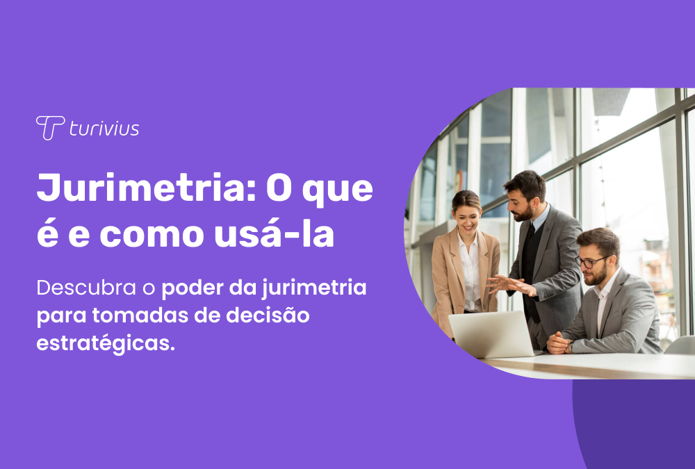Jurimetria: O que é e como usá-la